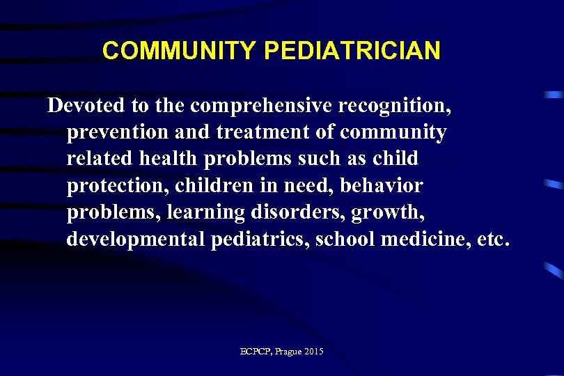 COMMUNITY PEDIATRICIAN Devoted to the comprehensive recognition, prevention and treatment of community related health
