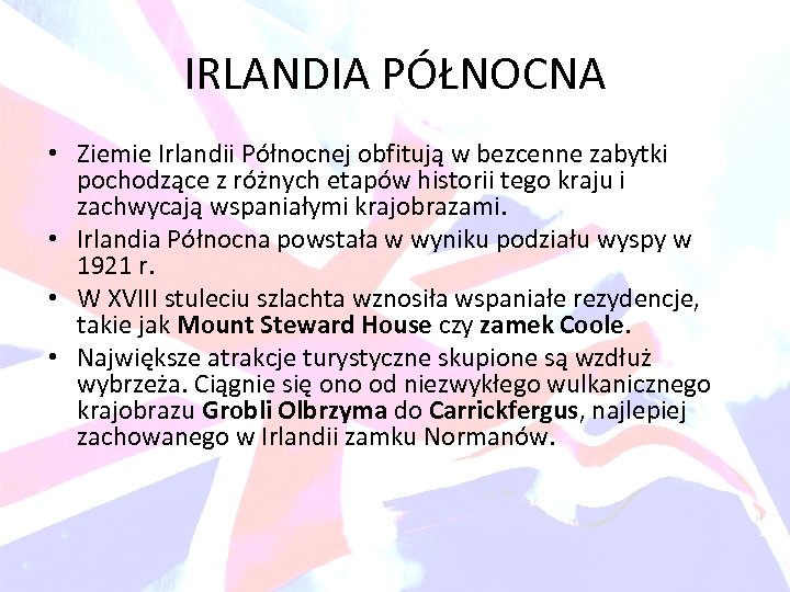 IRLANDIA PÓŁNOCNA • Ziemie Irlandii Północnej obfitują w bezcenne zabytki pochodzące z różnych etapów