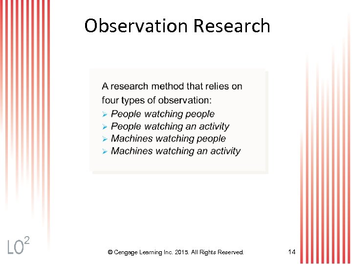 Observation Research 2 © Cengage Learning Inc. 2015. All Rights Reserved. 14 