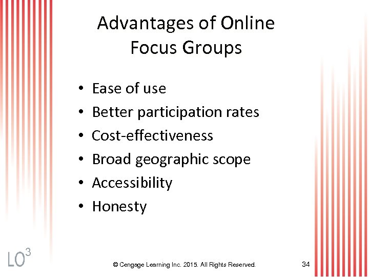 Advantages of Online Focus Groups • • • Ease of use Better participation rates