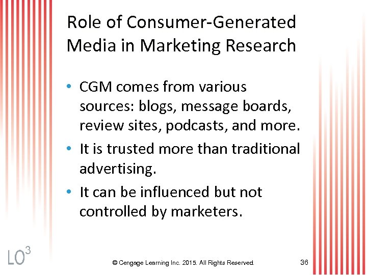 Role of Consumer-Generated Media in Marketing Research • CGM comes from various sources: blogs,