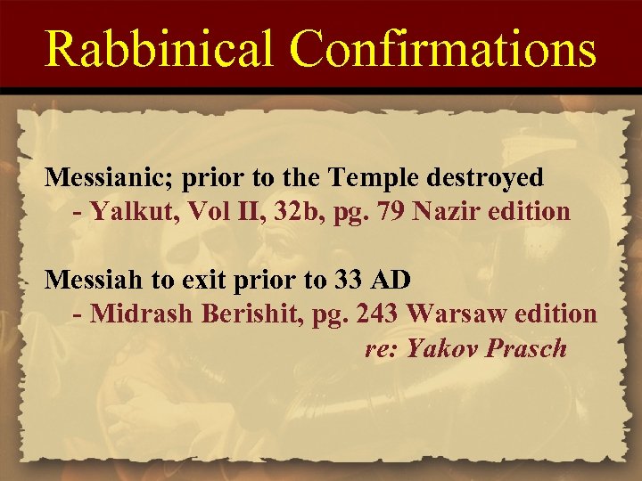 Rabbinical Confirmations Messianic; prior to the Temple destroyed - Yalkut, Vol II, 32 b,
