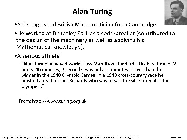 Alan Turing • A distinguished British Mathematician from Cambridge. • He worked at Bletchley