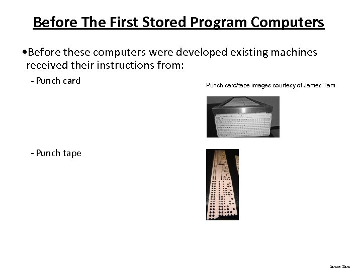 Before The First Stored Program Computers • Before these computers were developed existing machines