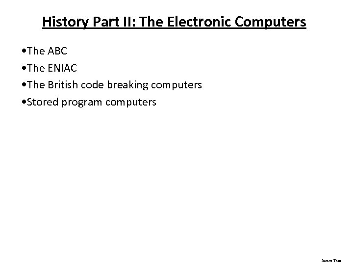 History Part II: The Electronic Computers • The ABC • The ENIAC • The