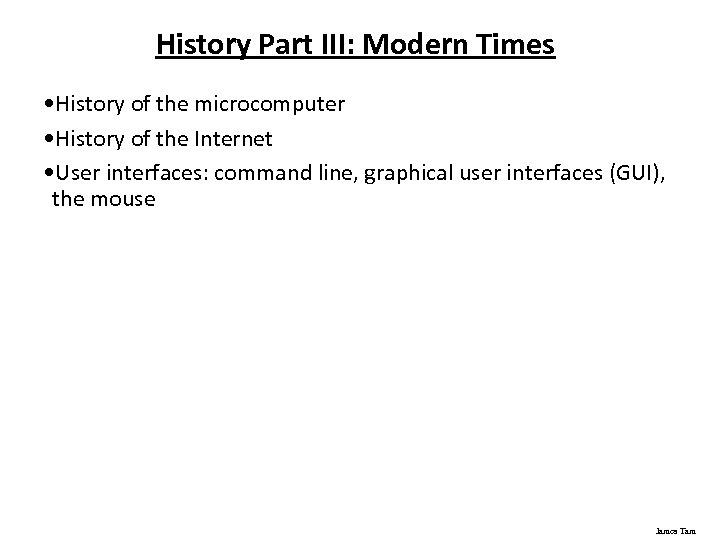 History Part III: Modern Times • History of the microcomputer • History of the