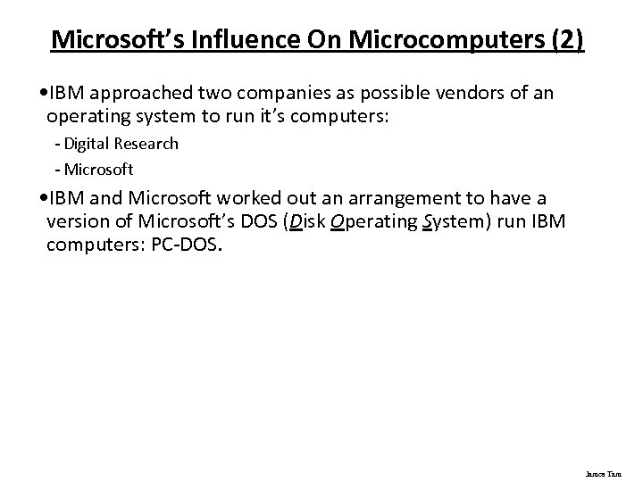 Microsoft’s Influence On Microcomputers (2) • IBM approached two companies as possible vendors of