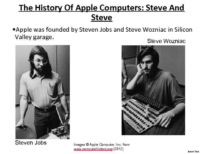 The History Of Apple Computers: Steve And Steve • Apple was founded by Steven