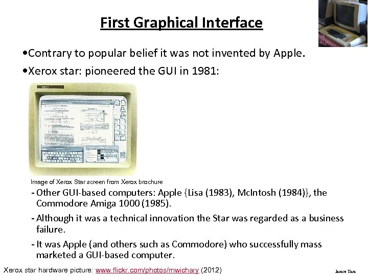 First Graphical Interface • Contrary to popular belief it was not invented by Apple.