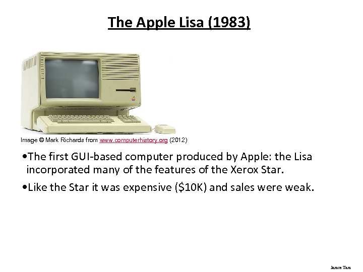 The Apple Lisa (1983) Image © Mark Richards from www. computerhistory. org (2012) •