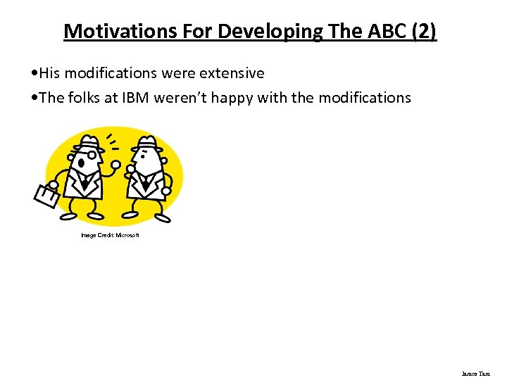 Motivations For Developing The ABC (2) • His modifications were extensive • The folks