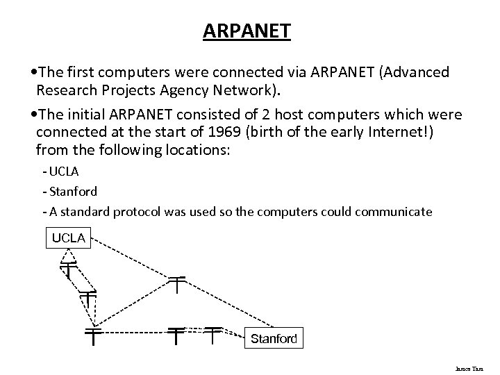 ARPANET • The first computers were connected via ARPANET (Advanced Research Projects Agency Network).