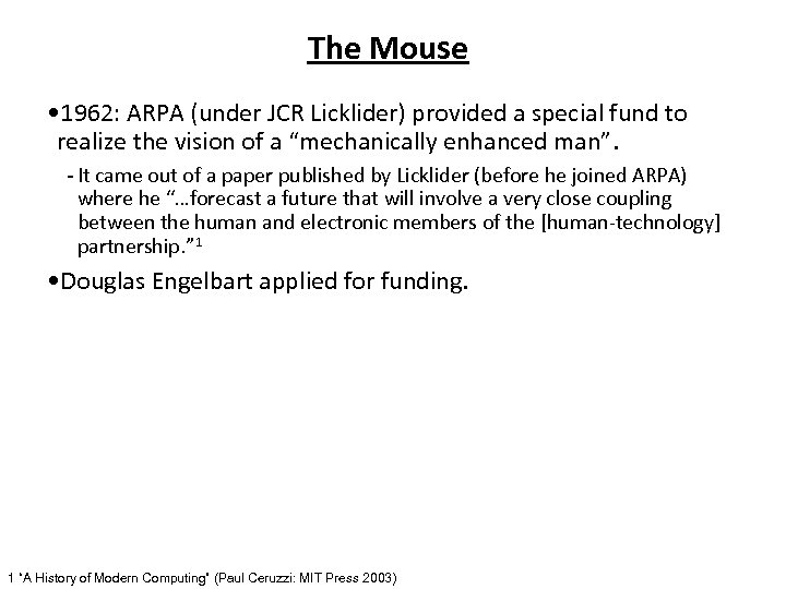 The Mouse • 1962: ARPA (under JCR Licklider) provided a special fund to realize