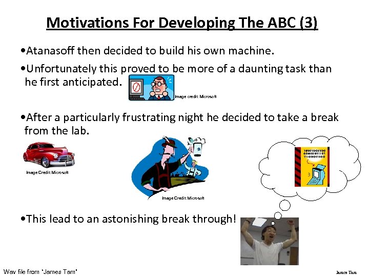 Motivations For Developing The ABC (3) • Atanasoff then decided to build his own