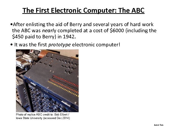 The First Electronic Computer: The ABC • After enlisting the aid of Berry and