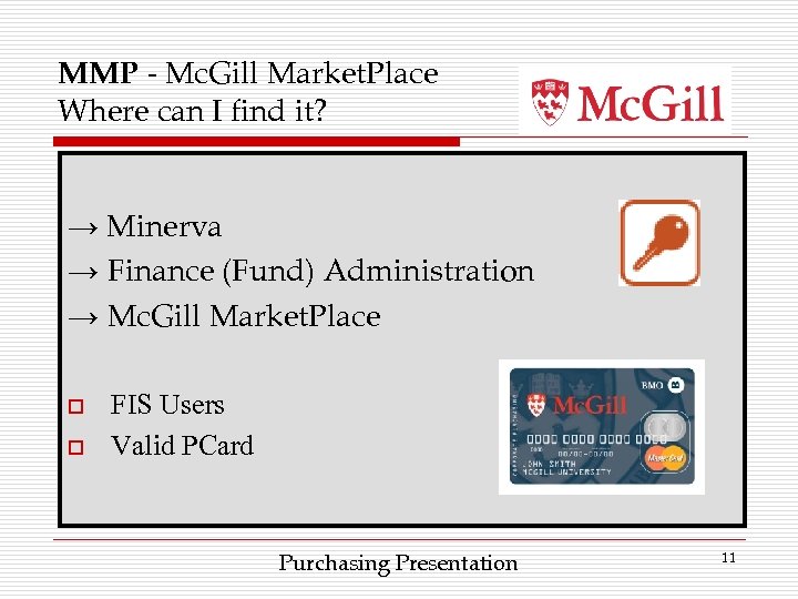 MMP - Mc. Gill Market. Place Where can I find it? → Minerva →