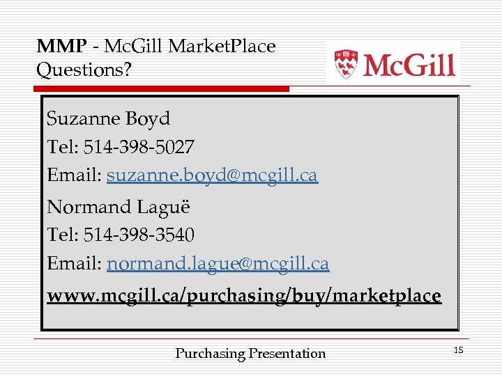 MMP - Mc. Gill Market. Place Questions? Suzanne Boyd Tel: 514 -398 -5027 Email: