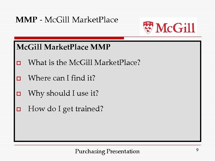 MMP - Mc. Gill Market. Place MMP o What is the Mc. Gill Market.