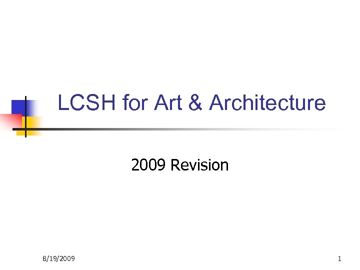 LCSH for Art & Architecture 2009 Revision 8/19/2009 1 