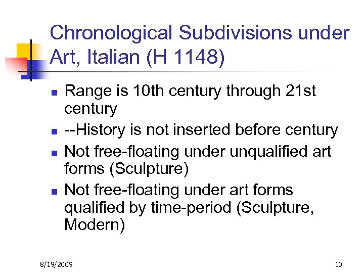 Chronological Subdivisions under Art, Italian (H 1148) n n Range is 10 th century