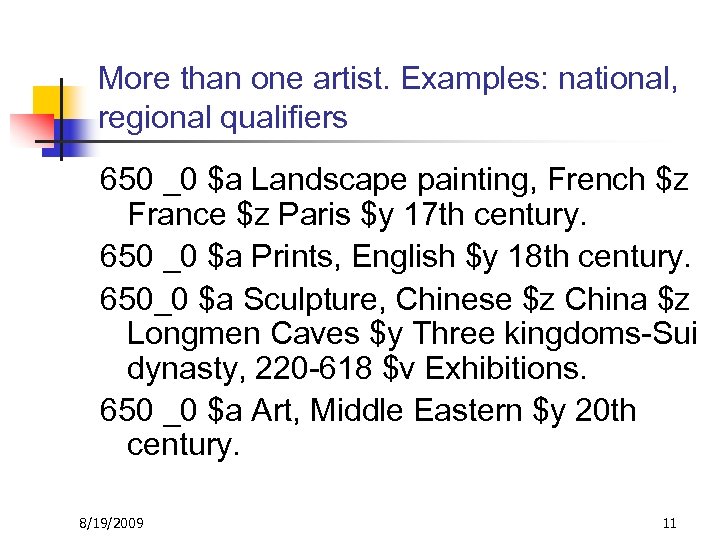 More than one artist. Examples: national, regional qualifiers 650 _0 $a Landscape painting, French