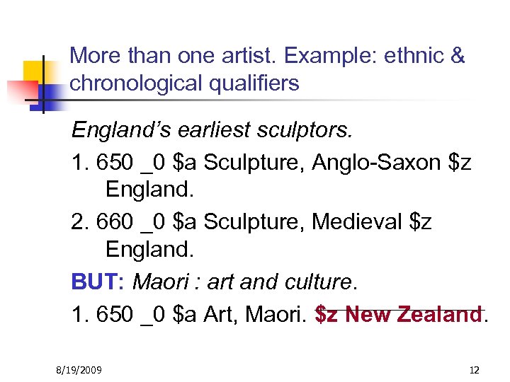 More than one artist. Example: ethnic & chronological qualifiers England’s earliest sculptors. 1. 650
