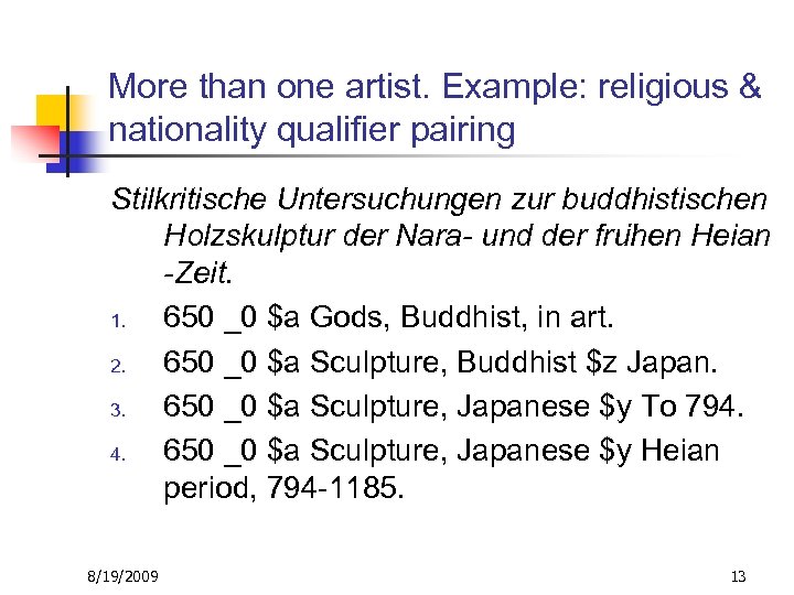 More than one artist. Example: religious & nationality qualifier pairing Stilkritische Untersuchungen zur buddhistischen