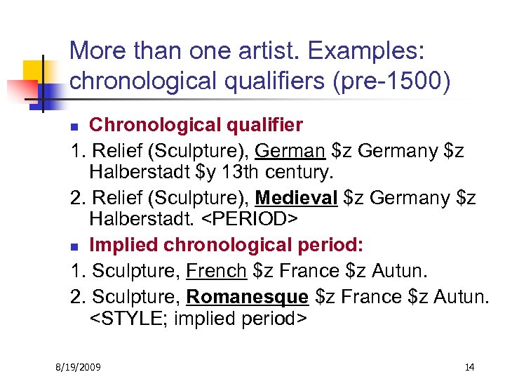 More than one artist. Examples: chronological qualifiers (pre-1500) Chronological qualifier 1. Relief (Sculpture), German