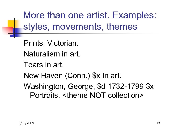 More than one artist. Examples: styles, movements, themes Prints, Victorian. Naturalism in art. Tears