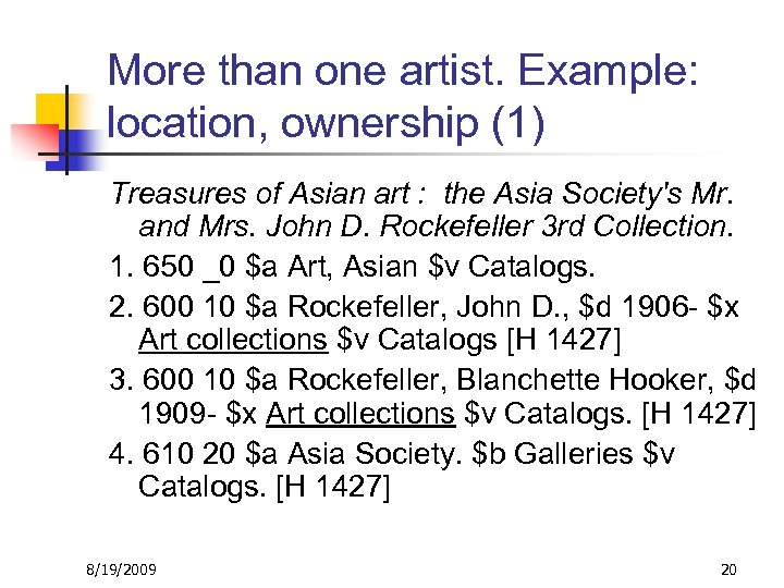 More than one artist. Example: location, ownership (1) Treasures of Asian art : the