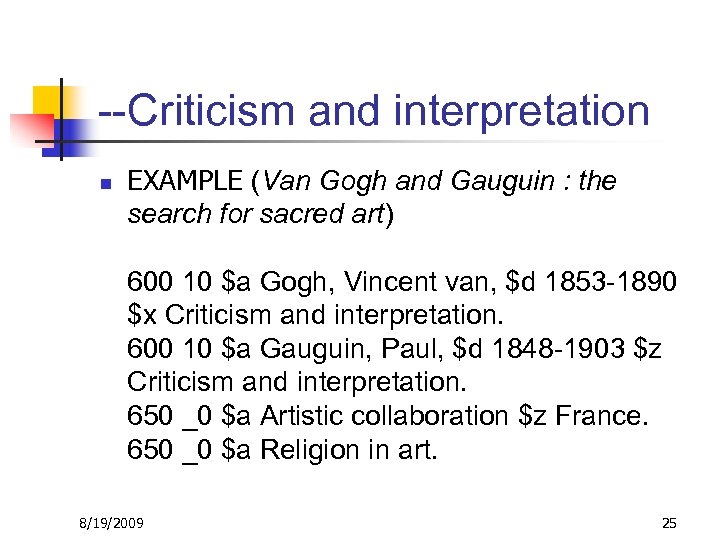 --Criticism and interpretation n EXAMPLE (Van Gogh and Gauguin : the search for sacred