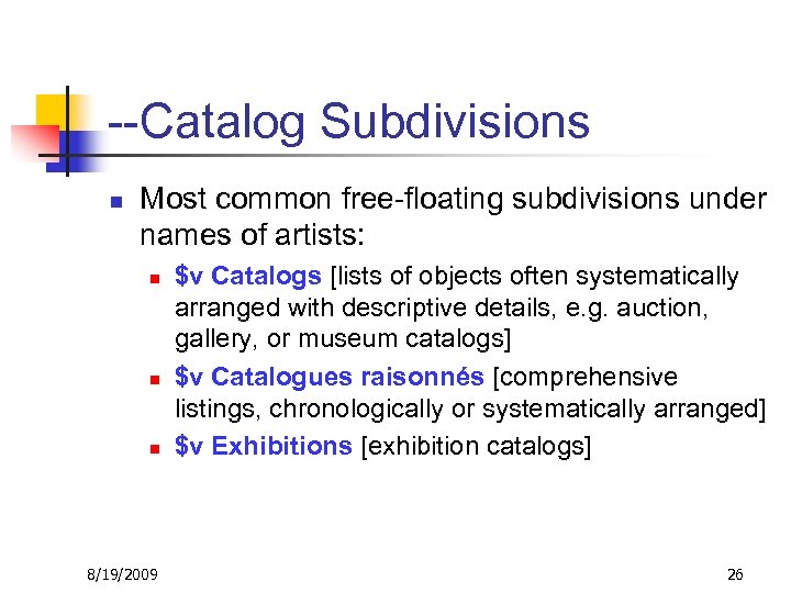 --Catalog Subdivisions n Most common free-floating subdivisions under names of artists: n n n
