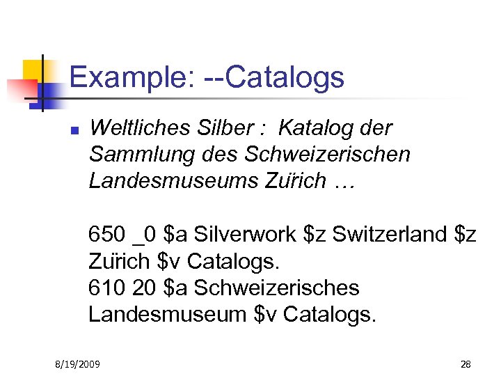 Example: --Catalogs n Weltliches Silber : Katalog der Sammlung des Schweizerischen Landesmuseums Zu rich
