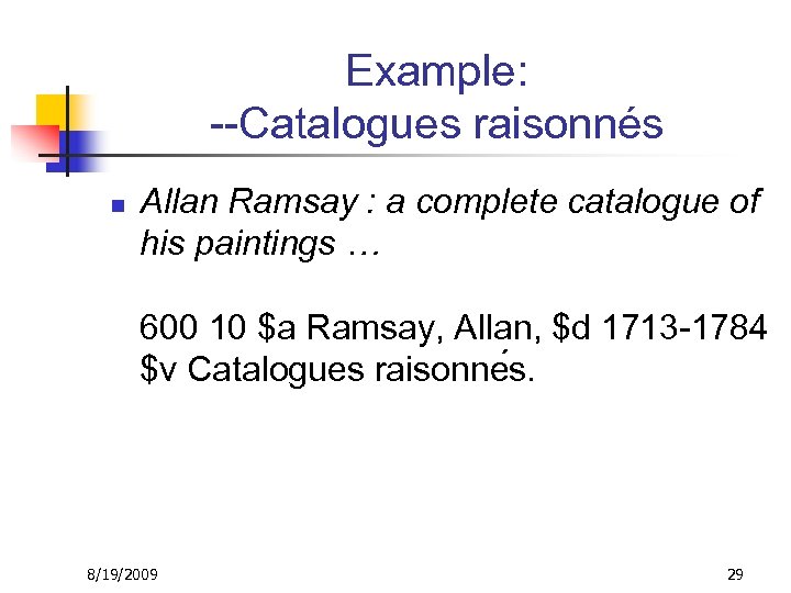 Example: --Catalogues raisonnés n Allan Ramsay : a complete catalogue of his paintings …