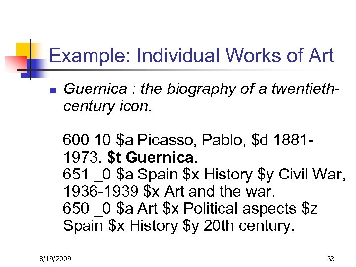 Example: Individual Works of Art n Guernica : the biography of a twentiethcentury icon.