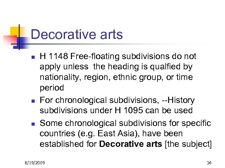 Decorative arts n n n H 1148 Free-floating subdivisions do not apply unless the