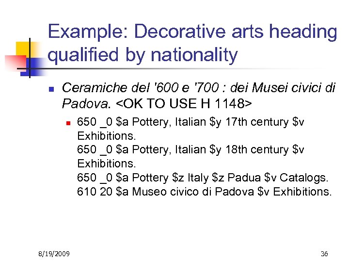Example: Decorative arts heading qualified by nationality n Ceramiche del '600 e '700 :