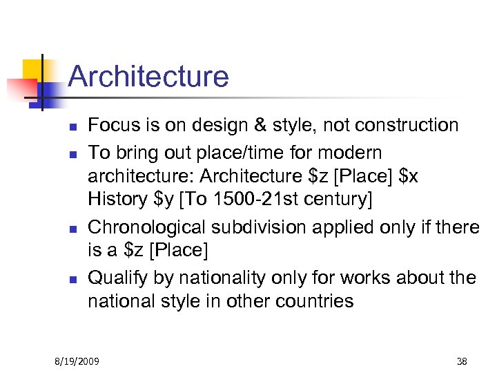 Architecture n n Focus is on design & style, not construction To bring out