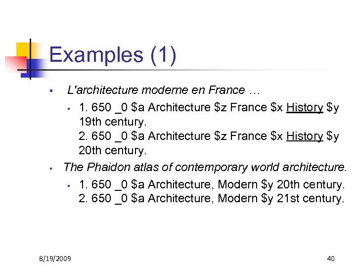 Examples (1) § § L'architecture moderne en France … § 1. 650 _0 $a