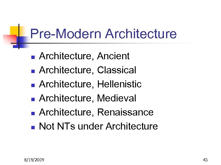 Pre-Modern Architecture n n n Architecture, Ancient Architecture, Classical Architecture, Hellenistic Architecture, Medieval Architecture,