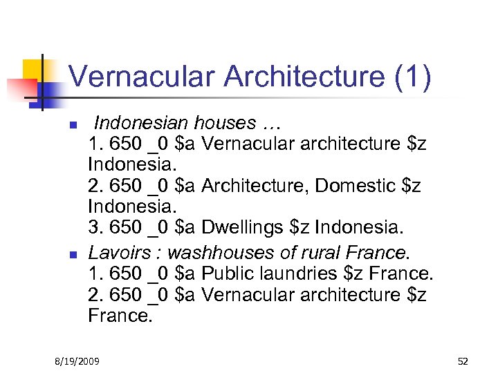 Vernacular Architecture (1) n n Indonesian houses … 1. 650 _0 $a Vernacular architecture