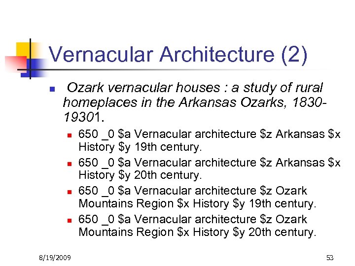 Vernacular Architecture (2) n Ozark vernacular houses : a study of rural homeplaces in