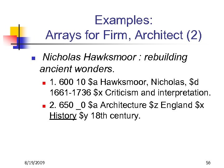 Examples: Arrays for Firm, Architect (2) n Nicholas Hawksmoor : rebuilding ancient wonders. n
