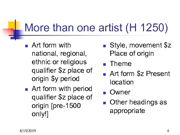 More than one artist (H 1250) n n Art form with national, regional, ethnic