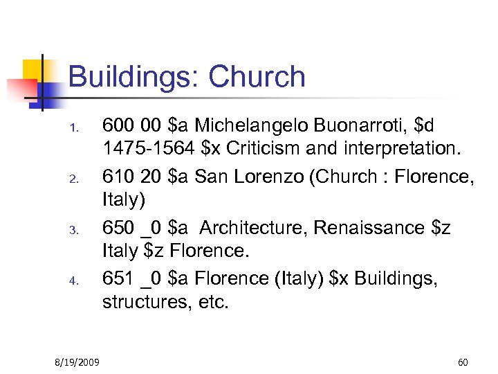 Buildings: Church 1. 2. 3. 4. 8/19/2009 600 00 $a Michelangelo Buonarroti, $d 1475