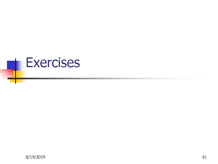 Exercises 8/19/2009 61 