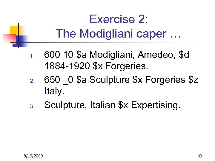 Exercise 2: The Modigliani caper … 1. 2. 3. 8/19/2009 600 10 $a Modigliani,