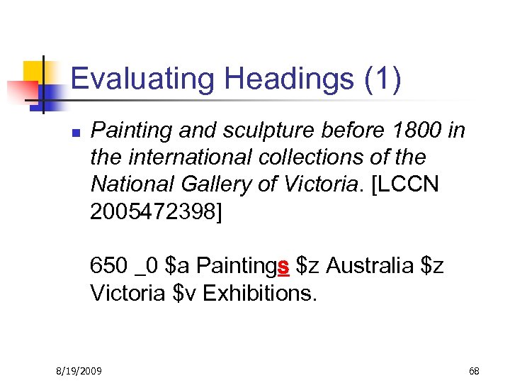 Evaluating Headings (1) n Painting and sculpture before 1800 in the international collections of