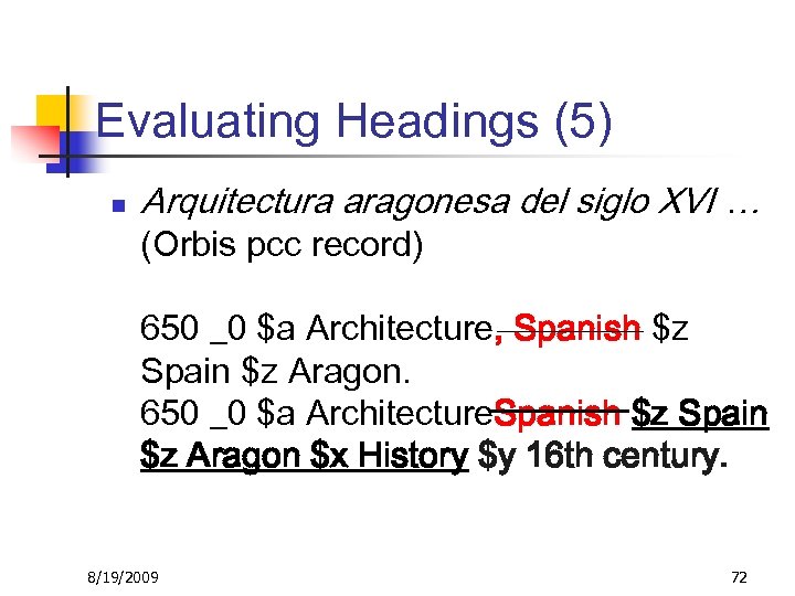 Evaluating Headings (5) n Arquitectura aragonesa del siglo XVI … (Orbis pcc record) 650