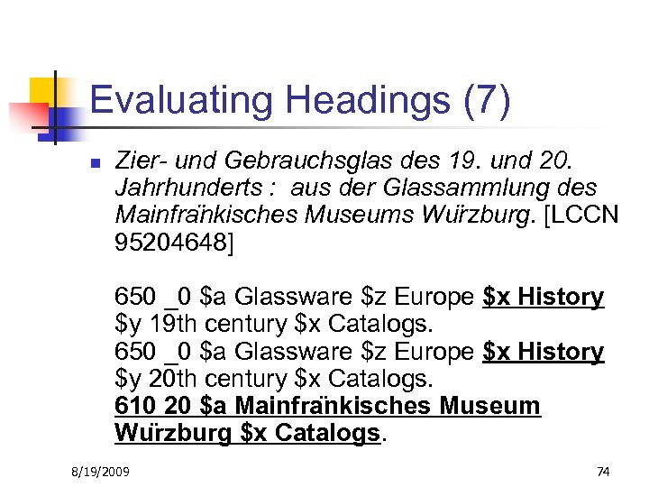 Evaluating Headings (7) n Zier- und Gebrauchsglas des 19. und 20. Jahrhunderts : aus